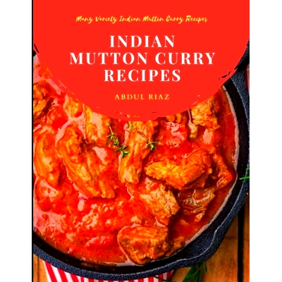 预订 Indian Mutton Curry Recipes: Many Variety Indian Mutton Curry Recipes: 9798545188864