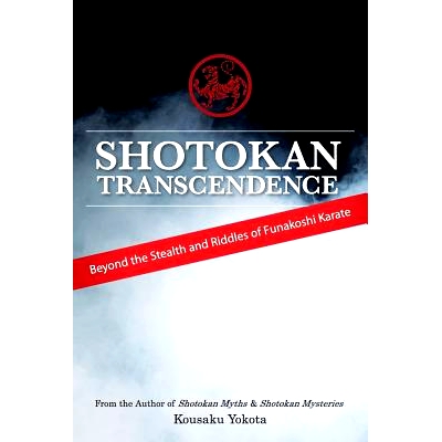 预订 Shotokan Transcendence: Beyond the Stealth and Riddles of Funakoshi Karate: 9780692428542