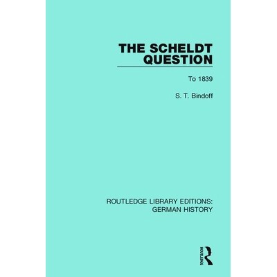 预订 The Scheldt Question: To 1839 斯凯尔特河问题：*1839年（重印版）: 9780367229399