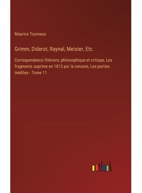 预订 Grimm, Diderot, Raynal, Meister, Etc.: Correspondance littéraire, philosophique et critique, Les fragments suprime
