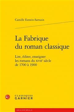 [预订]La Fabrique Du Roman Classique: Lire, Editer, Enseigner Les Romans Du Xviie Siecle de 1700 a 1900 9782406150398