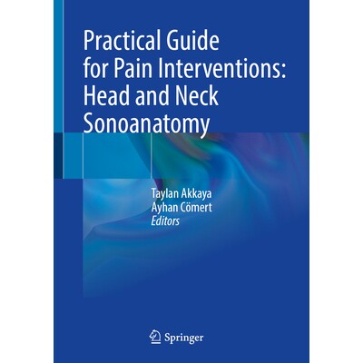 预订 Practical Guide for Pain Interventions Head and Neck Sonoanatomy 疼痛干预实用指南：头颈部超声解剖学 9783031887727