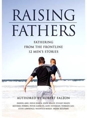 预订 Raising Fathers: Fathering from the Frontline: 12 Men’s Stories: 9781922449184