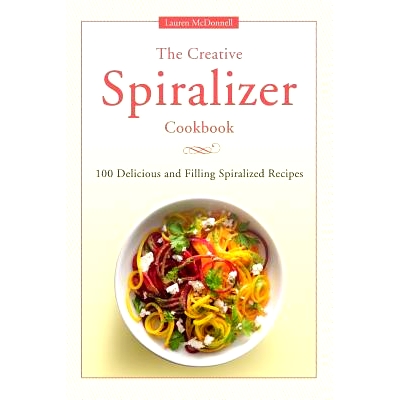 预订 The Creative Spiralizer Cookbook: 100 Delicious and Filling Spiralized Recipes: 9781532895210