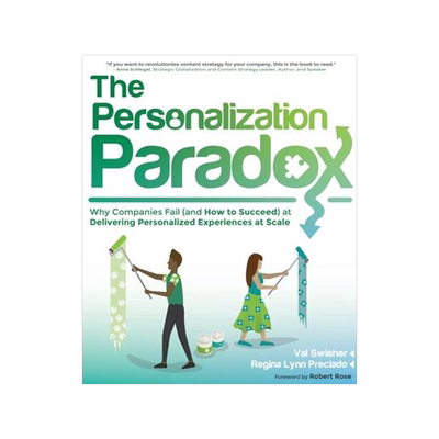 [预订]The Personalization Paradox: Why Companies Fail (and How To Succeed) at Delivering Personalized Expe 9781937434724