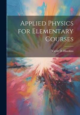 [预订]Applied Physics for Elementary Courses 9781021652072