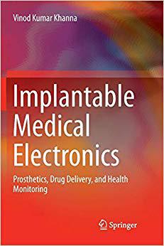 【预售】Implantable Medical Electronics: Prosthetics, Drug Delivery, and Health Monitoring