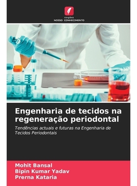 预订 Engenharia de tecidos na regeneração periodontal: Tendências actuais e futuras na Engenharia de Tecidos Periodon