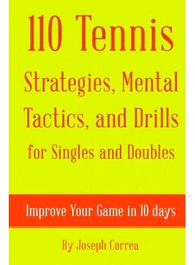 预订 110 Tennis Strategies, Mental Tactics, and Drills for Singles and Doubles: Improve Your Game in 10 Days: 9781499205