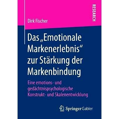预订 Das „Emotionale Markenerlebnis“ zur Stärkung der Markenbindung: Eine emotions- und gedächtnispsychologische Kon