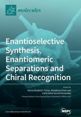[预订]Enantioselective Synthesis, Enantiomeric Separations and Chiral Recognition 9783039362387