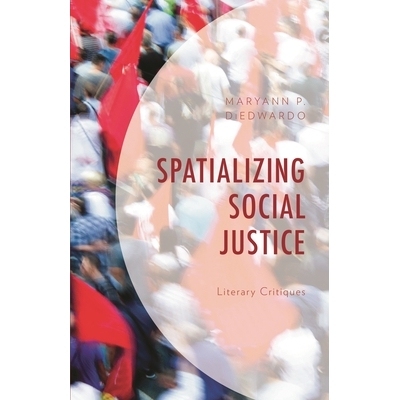 预订 Spatializing Social Justice: Literary Critiques 空间化社会正义：文学评论: 9780761871101