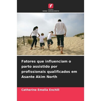 预订 Fatores que influenciam o parto assistido por profissionais qualificados em Asante Akim North 9786208000226