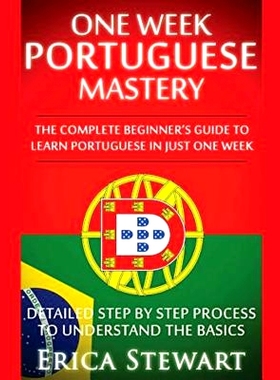 预订 Portuguese: One Week Portuguese Mastery: The Complete Beginner’s Guide to Learning Portuguese in just 1 Week! Deta