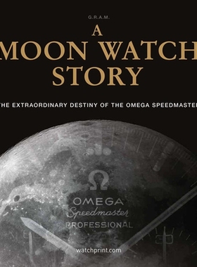 预订 A Moon Watch Story: The Extraordinary Destiny of the Omega Speedmaster 月球观测故事: 9782940506613