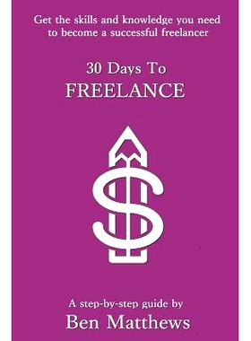 预订 30 Days To Freelance: Get the knowledge and confidence you need to become a successful freelancer: 9781505627077
