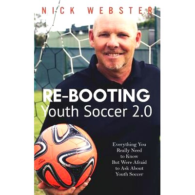 预订 Re-Booting Youth Soccer 2.0: Everything You Really Need to Know But Were Afraid to Ask About Youth Soccer: 97815404