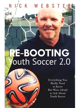 预订 Re-Booting Youth Soccer 2.0: Everything You Really Need to Know But Were Afraid to Ask About Youth Soccer: 97815404