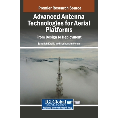 预订 Advanced Antenna Technologies for Aerial Platforms: From Design to Deployment 空中平台的先进天线技术: 9798369360354