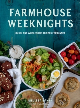预订 Farmhouse Weeknights: Quick and Wholesome Recipes for Dinner: 9781423668336