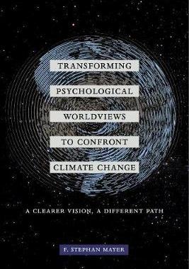 [预订]Transforming Psychological Worldviews to Confront Climate Change: A Clearer Vision, a Different Path 9780520298453