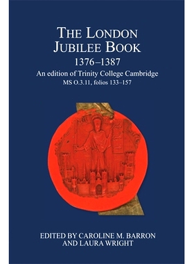 预订 The London Jubilee Book, 1376-1387: An edition of Trinity College Cambridge MS O.3.11, folios 133-157 伦敦50周年书