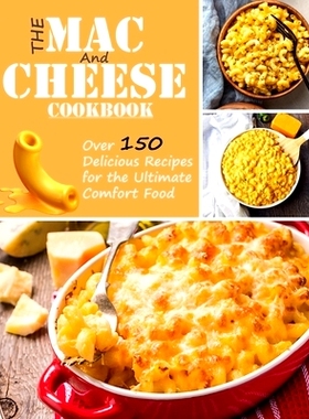 预订 The Mac and Cheese Cookbook: Over 150 delicious recipes for the ultimate comfor food: 9798548807540