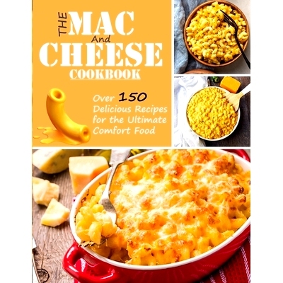 预订 The Mac and Cheese Cookbook: Over 150 delicious recipes for the ultimate comfor food: 9798548807540