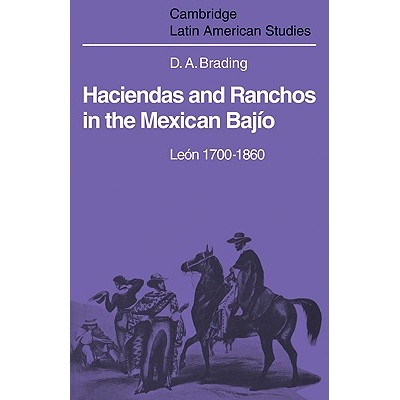 预订 Haciendas and Ranchos in the Mexican Bajío: León 1700–  1860 墨西哥Bajío的大庄园和牧场: 9780521102360