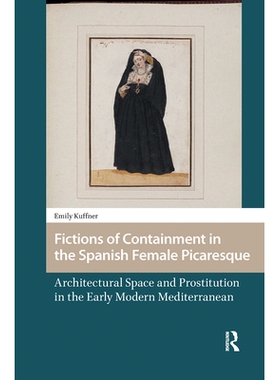 预订 Fictions of Containment in the Spanish Female Picaresque: Architectural Space and Prostitution in the Early Modern
