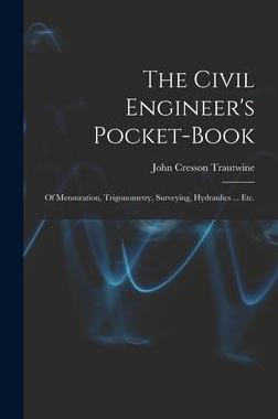 [预订]The Civil Engineer’s Pocket-Book: Of Mensuration, Trigonometry, Surveying, Hydraulics ... Etc. 9781015602472