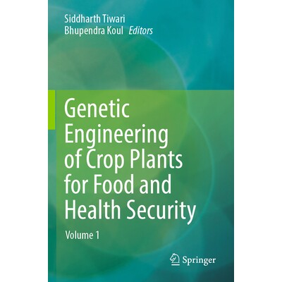 预订 Genetic Engineering of Crop Plants for Food and Health Security Volume 1 作物基因工程促进粮食与健康安全 第1卷 97898