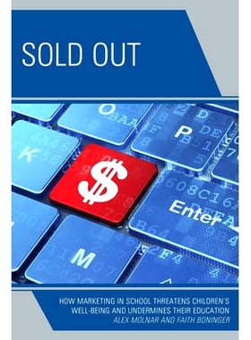 预订 Sold Out: How Marketing in School Threatens Children’s Well-Being and Undermines their Education 售缺：校中营销是