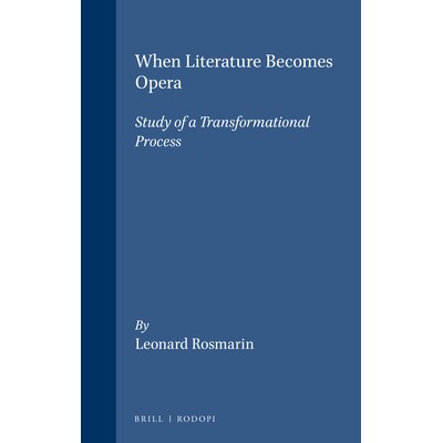 预订 When Literature Becomes Opera: Study of a Transformational Process 当文学成为歌剧：转型过程的研究: 9789042006942