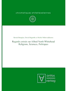 预订 Regards croisés sur Alfred North Whitehead: Religions, Sciences, Politiques: 9783110322132