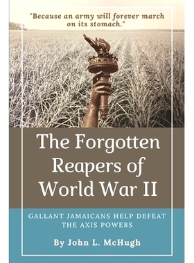 预订 The Forgotten Reapers of World War II: Gallant Jamaicans Help Defeat the Axis Powers: Gallant Jamaicans Help Defeat