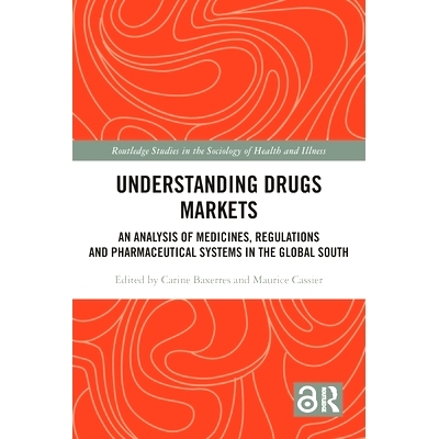 预订 Understanding Drugs Markets: An Analysis of Medicines, Regulations and Pharmaceutical Systems in the Global South