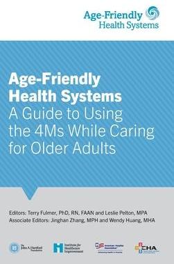 [预订]Age-Friendly Health Systems: A Guide to Using the 4Ms While Caring for Older Adults 9781544527505
