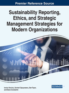 【预订】Sustainability Reporting, Ethics, and Strategic Management Strategies for Modern Organizations