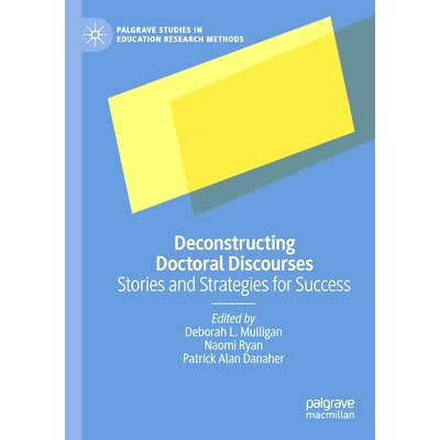 预订 Deconstructing Doctoral Discourses: Stories and Strategies for Success 解构博士话语：成功的故事与策略: 978303111018