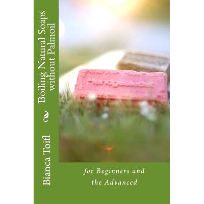 预订 Boiling Natural Soaps without Palmoil: for Beginners and the Advanced: 9781542940320