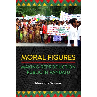 预订 Moral Figures: Making Reproduction Public in Vanuatu 道德人物：瓦努阿图公共生育（平装）: 9781487543211