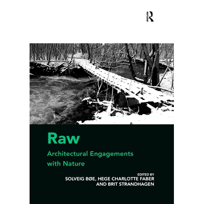 预订 Raw: Architectural Engagements with Nature 原始：建筑与自然的结合: 9780367739560