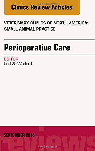 【预订】Perioperative Care, An Issue of Veterinary Clinics of North America