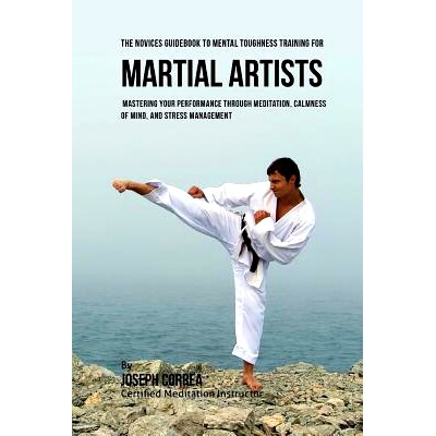 预订 The Students Guidebook To Mental Toughness Training For Martial Artists: Mastering Your Performance Through Meditat
