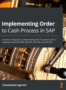 预订 Implementing Order to Cash Process in SAP 在SAP中执行订单到现金流程: 9781801076104