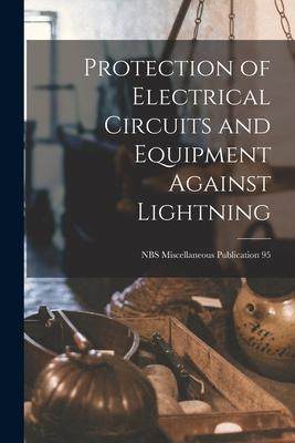 [预订]Protection of Electrical Circuits and Equipment Against Lightning; NBS Miscellaneous Publication 95 9781014577955