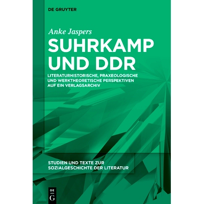 预订 Suhrkamp und DDR: Literaturhistorische, praxeologische und werktheoretische Perspektiven auf ein Verlagsarchiv: 978
