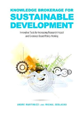 预订 Knowledge Brokerage for Sustainable Development: Innovative Tools for Increasing Research Impact and Evidence-Based