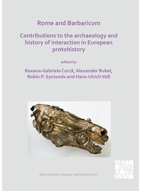 预订 Rome and Barbaricum: Contributions to the Archaeology and History of Interaction in European Protohistory 罗马和野